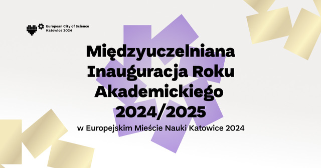 Międzyuczelniana Inauguracja Roku Akademickiego 2024/2025 w Europejskim Mieście Nauki Katowice 2024